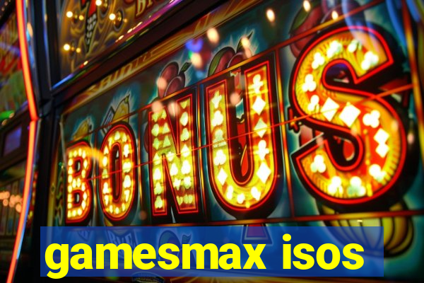 gamesmax isos